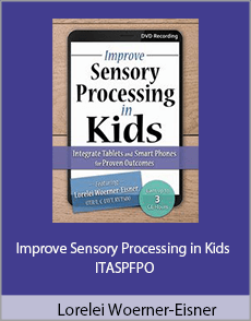 Lorelei Woerner-Eisner - Improve Sensory Processing in Kids - ITASPFPO