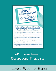 Lorelei Woerner-Eisner - iPad® Interventions for Occupational Therapists