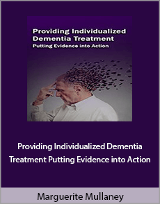 Marguerite Mullaney - Providing Individualized Dementia Treatment. Putting Evidence into Action