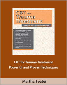 Martha Teater - CBT for Trauma Treatment. Powerful and Proven Techniques