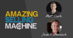 Matt Clark and Jason Katzenback - Amazing Selling Machine 9