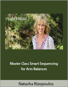 Natasha Rizopoulos - Master Class Smart Sequencing for Arm Balances
