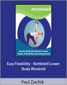 Paul Zaichik - Easy Flexibility - Kettlebell Lower Body Windmill