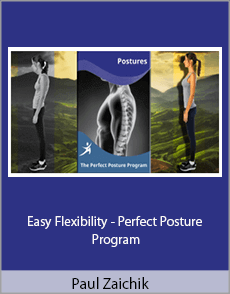 Paul Zaichik - Easy Flexibility - Perfect Posture Program