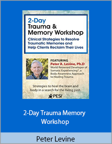 Peter Levine - 2-Day Trauma Memory Workshop