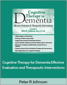 Peter R. Johnson - Cognitive Therapy for Dementia. Effective Evaluation Therapeutic Interventions
