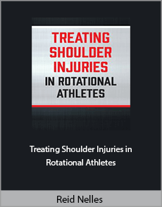 Reid Nelles - Treating Shoulder Injuries in Rotational Athletes