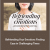 Richard Miller - Befriending Your Emotions Finding Ease in Challenging Times