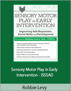 Robbie Levy - Sensory Motor Play in Early Intervention - ISSSAD