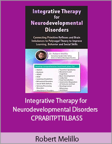 Robert Melillo - Integrative Therapy for Neurodevelopmental Disorders - CPRABITPTTILBASS