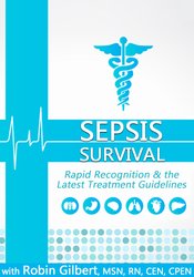 Robin Gilbert - Sepsis Survival. Rapid Recognition the Latest Treatment Guidelines
