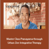 Rodney Yee - Master Class Pranayama through Urban Zen Integrative Therapy
