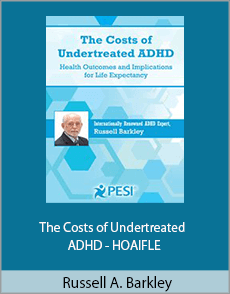 Russell A. Barkley - The Costs of Undertreated ADHD - HOAIFLE