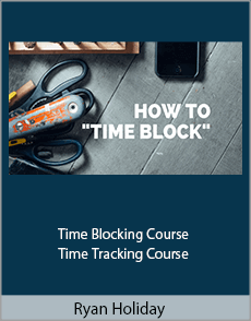 Ryan Holiday - Time Blocking Course - Time Tracking Course