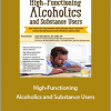 Sarah Allen Benton - High-Functioning Alcoholics and Substance Users