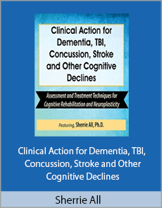 Sherrie All - Clinical Action for Dementia, TBI, Concussion, Stroke and Other Cognitive Declines