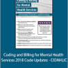 Sherry Marchand - Coding and Billing for Mental Health Services 2018 Code Updates - CIDAHLIC