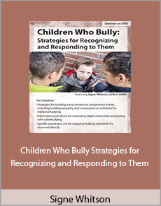 Signe Whitson - Children Who Bully. Strategies for Recognizing and Responding to Them