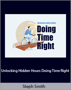 Steph Smith - Unlocking Hidden Hours. Doing Time Right