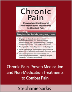 Stephanie Sarkis - Chronic Pain. Proven Medication and Non-Medication Treatments to Combat Pain