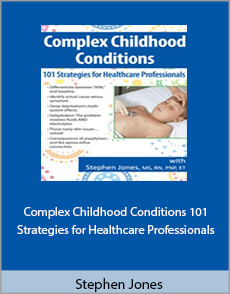 Stephen Jones - Complex Childhood Conditions. 101 Strategies for Healthcare Professionals
