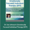 Susan Johnson - Dr. Sue Johnson’s Emotionally Focused Individual Therapy (EFIT)