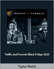 Taylor Welch - Traffic And Funnels Black Friday 2020