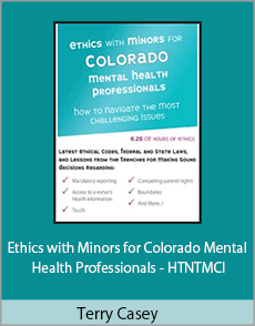 Terry Casey - Ethics with Minors for Colorado Mental Health Professionals - HTNTMCI