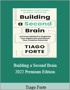 Tiago Forte - Building a Second Brain 2022 Premium Edition