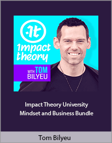 Tom Bilyeu - Impact Theory University Mindset and Business Bundle