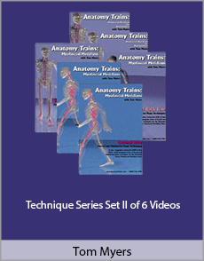 Tom Myers - Technique Series. Set II of 6 Videos