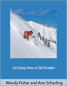 Wendy Fisher and Ann Schorling - Go Deep. How to Ski Powder