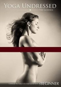 Yoga Undressed, The Goddess Series - Naked Yoga for the Beginner
