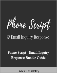Alex Chalkley - Phone Script - Email Inquiry Response Bundle Guide