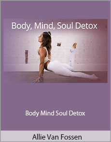 Allie Van Fossen - Body Mind Soul Detox