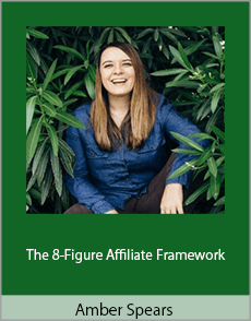 Amber Spears - The 8-Figure Affiliate Framework