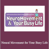 Anat Baniel - Neural Movement for Your Busy Life