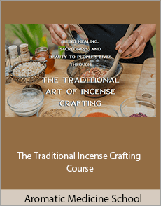Aromatic Medicine School - The Traditional Incense Crafting Course