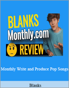 Blanks - Monthly. Write and Produce Pop Songs
