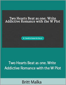 Britt Malka - Two Hearts Beat as one. Write Addictive Romance with the W Plot