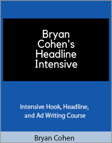 Bryan Cohen - Intensive Hook, Headline, and Ad Writing Course