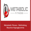 Bryan Walsh - Metabolic Fitness - Rethinking Reactive Hypoglycemia