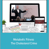 Bryan Walsh - Metabolic Fitness - The Cholesterol Crime