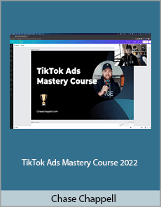 Chase Chappell - TikTok Ads Mastery Course 2022