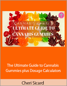 Cheri Sicard - The Ultimate Guide to Cannabis Gummies plus Dosage Calculators