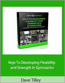 Dave Tilley - Keys To Developing Flexibility and Strength In Gymnastics