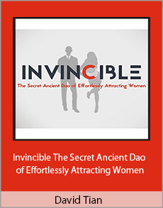 David Tian - Invincible The Secret Ancient Dao of Effortlessly Attracting Women