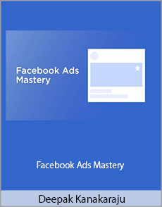 Deepak Kanakaraju - Facebook Ads Mastery