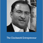 Dr Ajay Shesh - The Clockwork Entrepreneur