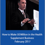 Ed O’Keefe - How to Make 50 Million in the Health Supplement Business February 2017